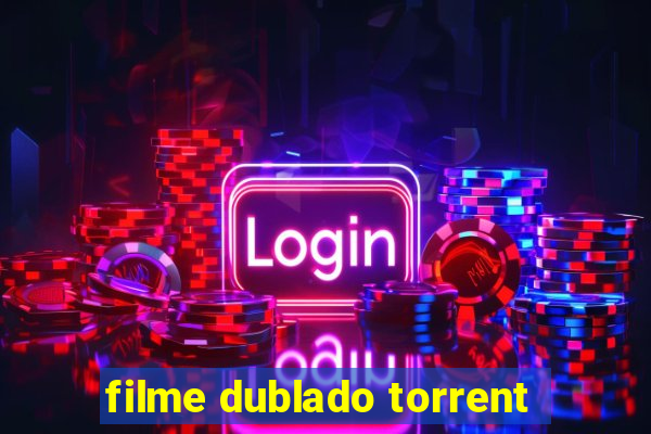 filme dublado torrent